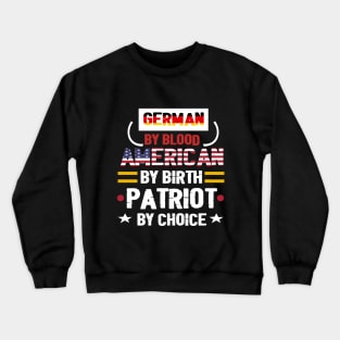 German By Blood American By Birth Patriot By Choice - German flag -  American flag . Crewneck Sweatshirt